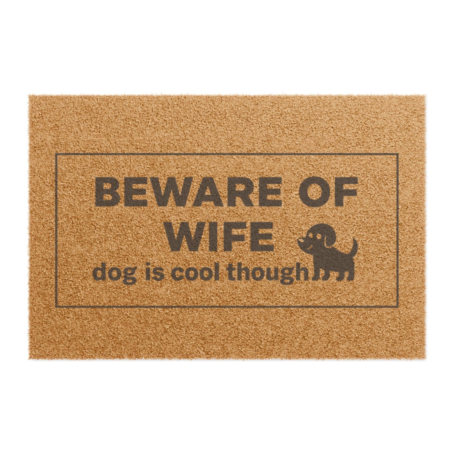 Doormat — “BEWARE OF WIFE, dog is cool though” Funny Welcome Mat