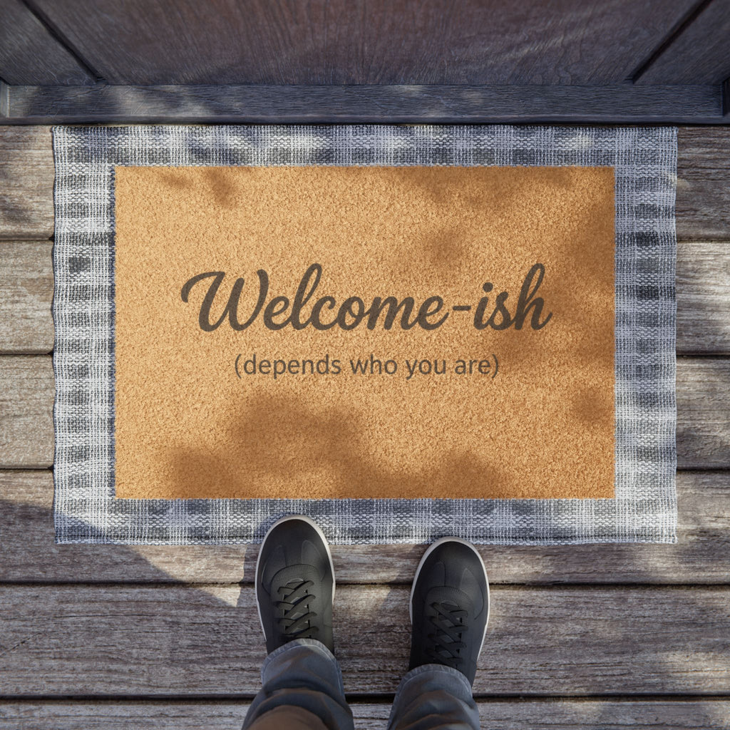 Funny Doormat - &quot;Welcome-ish (depends who you are)&quot;